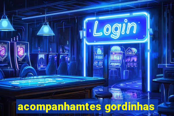 acompanhamtes gordinhas